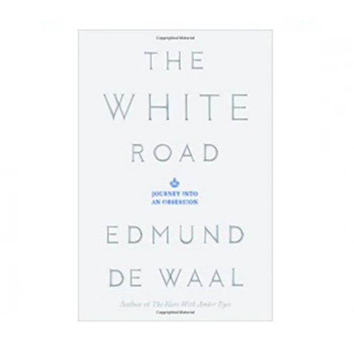 The White Road by Edmund de Waal