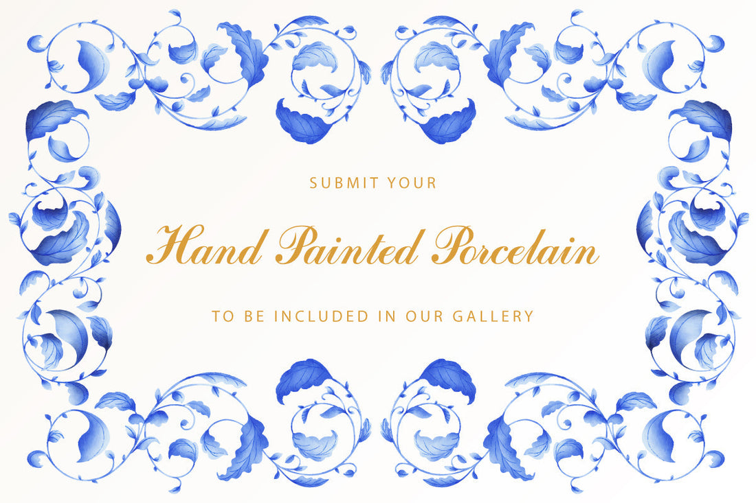 Submit your hand painted porcelain art for our gallery