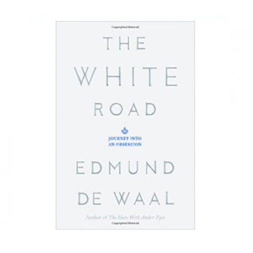 The White Road by Edmund de Waal